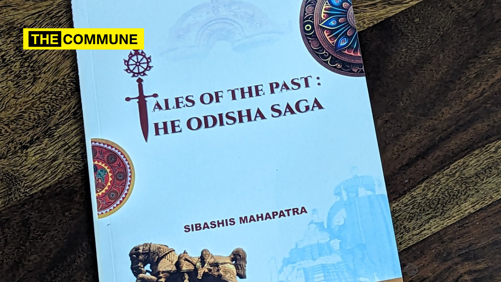 Tales of the past: The Odisha saga Tales of the past: The Odisha saga