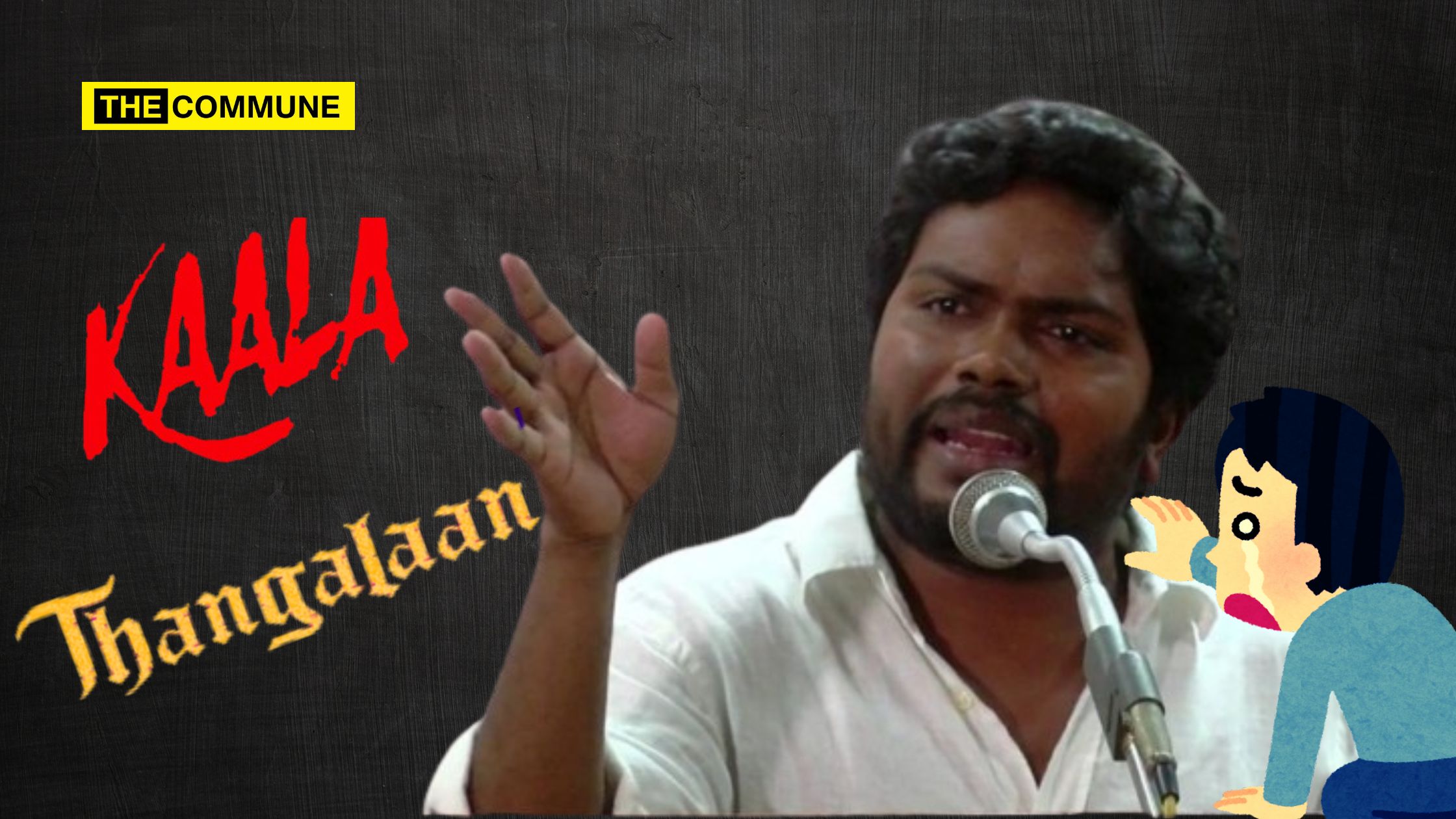 The-Endless-Rants-Of-Pa.-Ranjith-Who-Is-Playing-Victimcard-For-The-Failure-Of-His-Mokka-Films. Endless Rant of Pa Ranjith, Kaala, Thangalaan