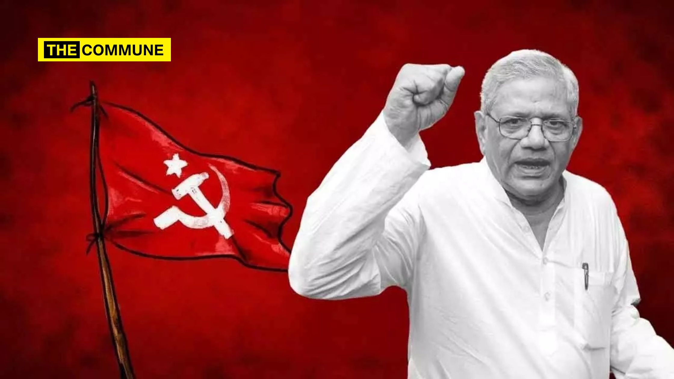 Comrade Sitaram Yechury: A Look At His Anti-Hindu And Pro-China ...