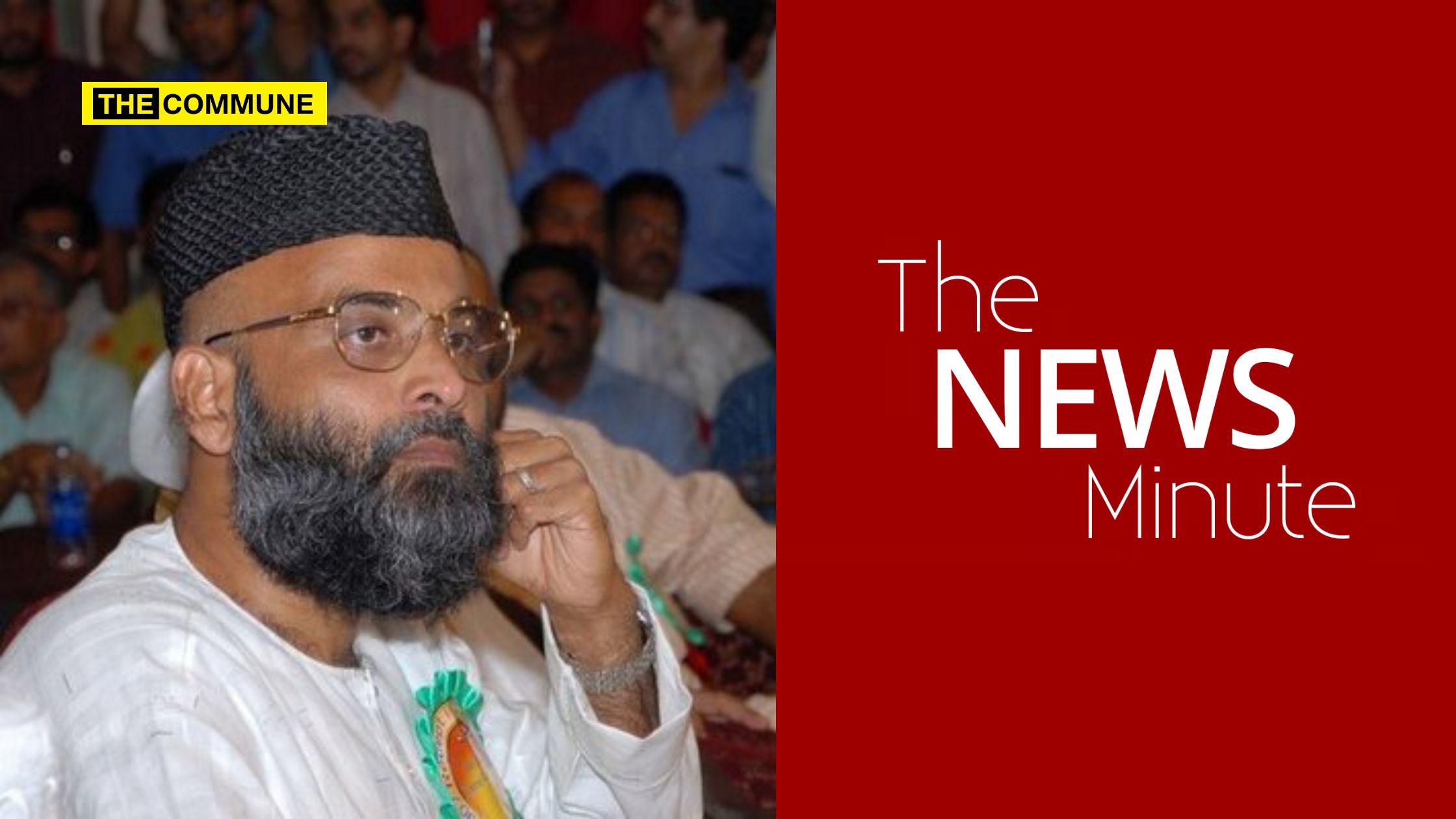 The News Minute Publishes Article That Dangerously Glorifies Terrorist Abdul Nasir Maudany The News Minute Publishes Article That Dangerously Glorifies Terrorist Abdul Nasir Maudany