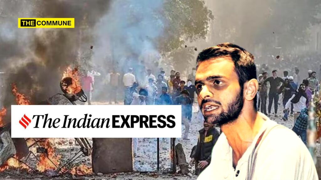 The Indian Express Humanizes 2020 Delhi Riots Accused Umar Khalid.