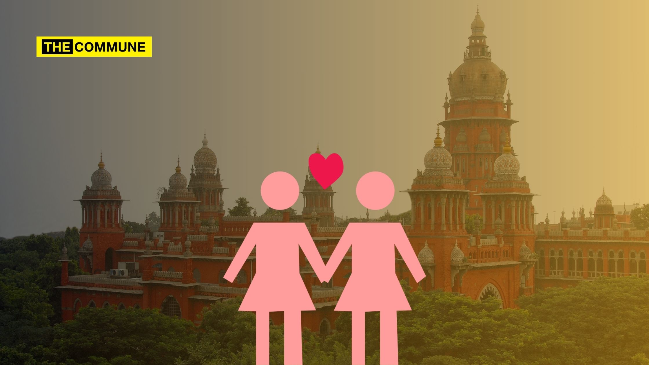 “Same Sex Couples Can Form A Family”: Says Madras High Court