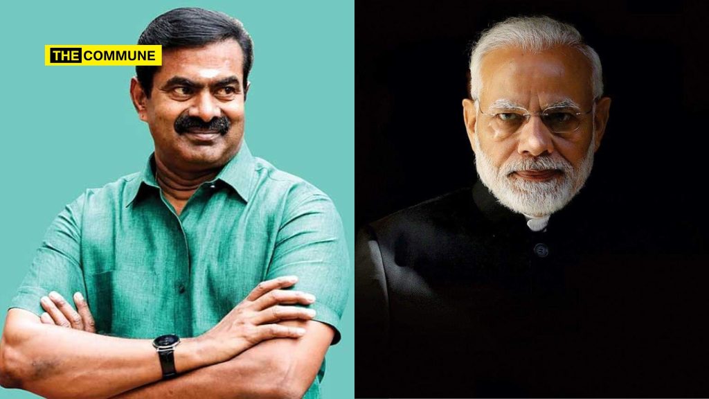ntk chief seeman praises modi hardwork extraordinary bjp tamil nadu