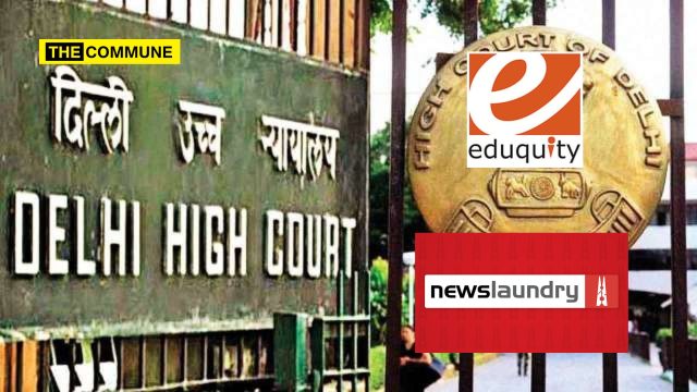 Delhi High Court Summons Newslaundry In Defamation Suit Filed By Eduquity