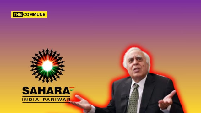 Sahara, Who Defrauded Lakhs In Chitfund, Now Represented By Congress Leader Kapil Sibal In Supreme Court Asset Sale Plea