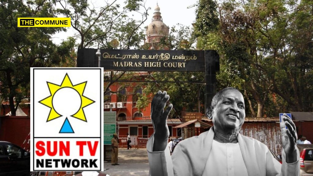 DMK Family-Owned Sun TV Network Moves Madras High Court To Ease Restrictions On Using Ilaiyaraaja’s Name, Voice, And Image