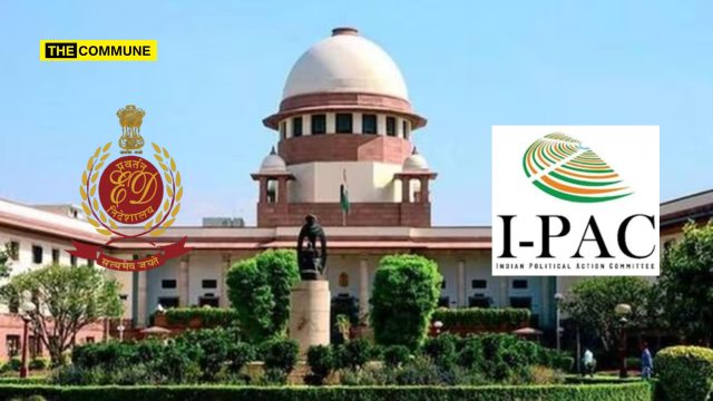 “Why Are You So Afraid?”, Asks Supreme Court Allowing ED To Access WB I-PAC Functionary’s Phone