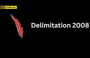 2008: When Population-Based Delimitation In Kerala Shifted Seats To Muslim-Dominated Districts And Reduced Representation In Hindu-Majority Areas 2008: When Population-Based Delimitation In Kerala Shifted Seats To Muslim-Dominated Districts And Reduced Representation In Hindu-Majority Areas