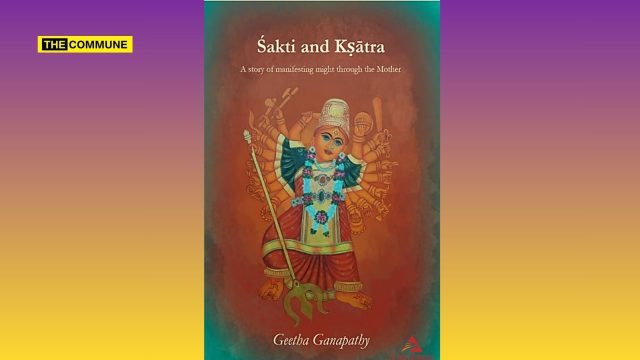 Book Review: Śakti And Kṣātra By Geetha Ganapathy - When A Story Becomes A Spiritual Experience