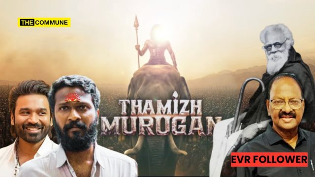 My Village Drove Tamil Brahmins Out Dhanush-Vetrimaaran’s Film Tamizh Murugan’s Writer Is An Anti-Brahmin, Anti-Hindu Dravidian Stock arivumathi evr