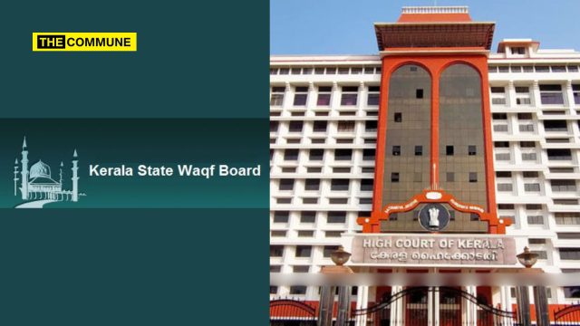 'Prima Facie' Not Constituted As Per Law: Kerala High Court Restrains Waqf Board From Taking Major Decisions Over Absence Of Non-Muslim Members