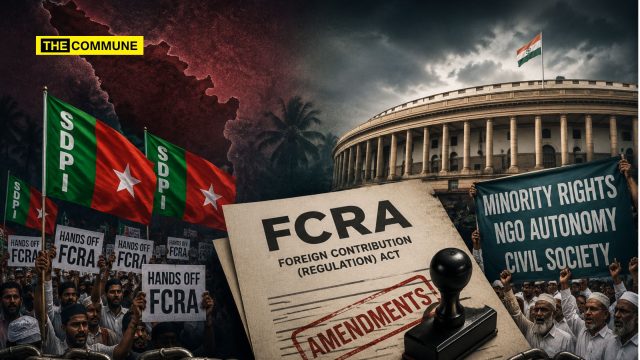 's Proposed Amendments The Battle Over FCRA: Why SDPI Is Opposing The Centre's Proposed Amendments?