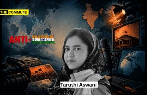 Meet Brown Sepoy Tarushi Aswani: Foreign-Funded, Anti-India, Pro-Separatist